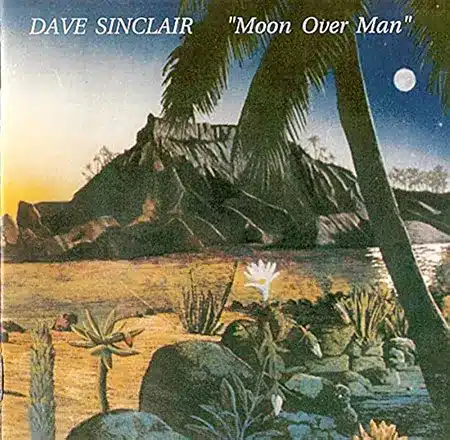 dave sinclair + Moon Over Man + album
